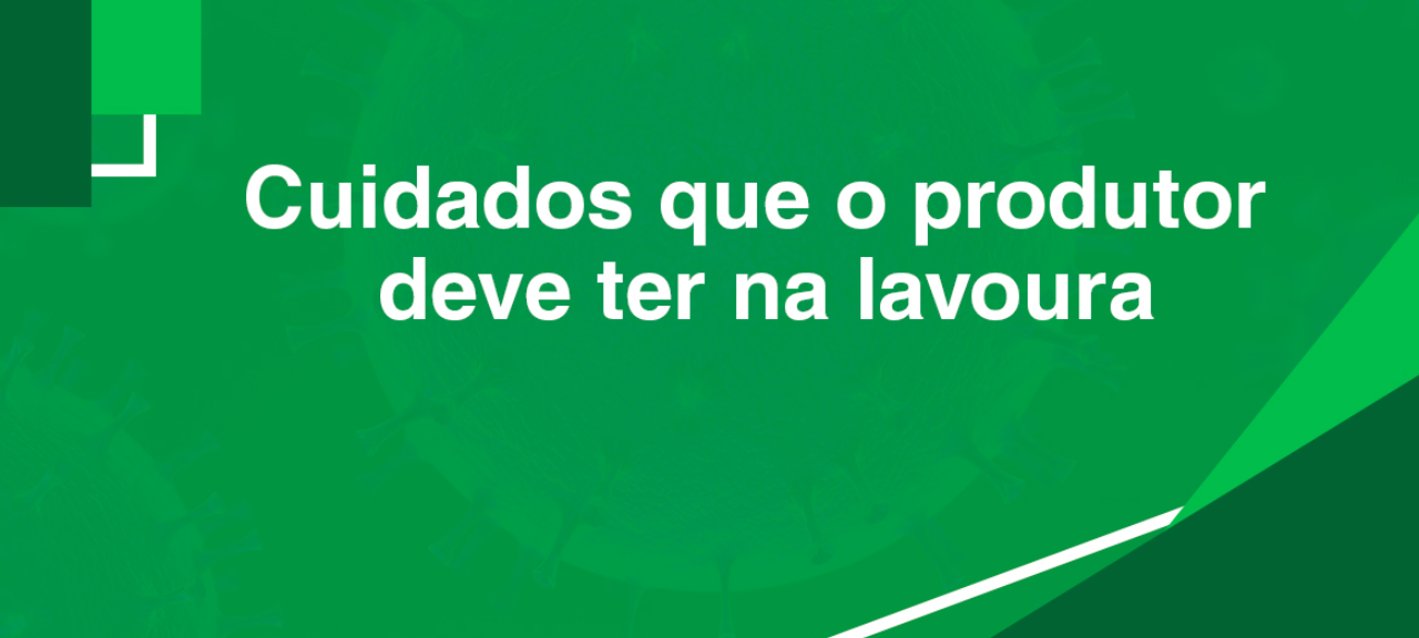 Saiba como se prevenir do Covid-19 no campo