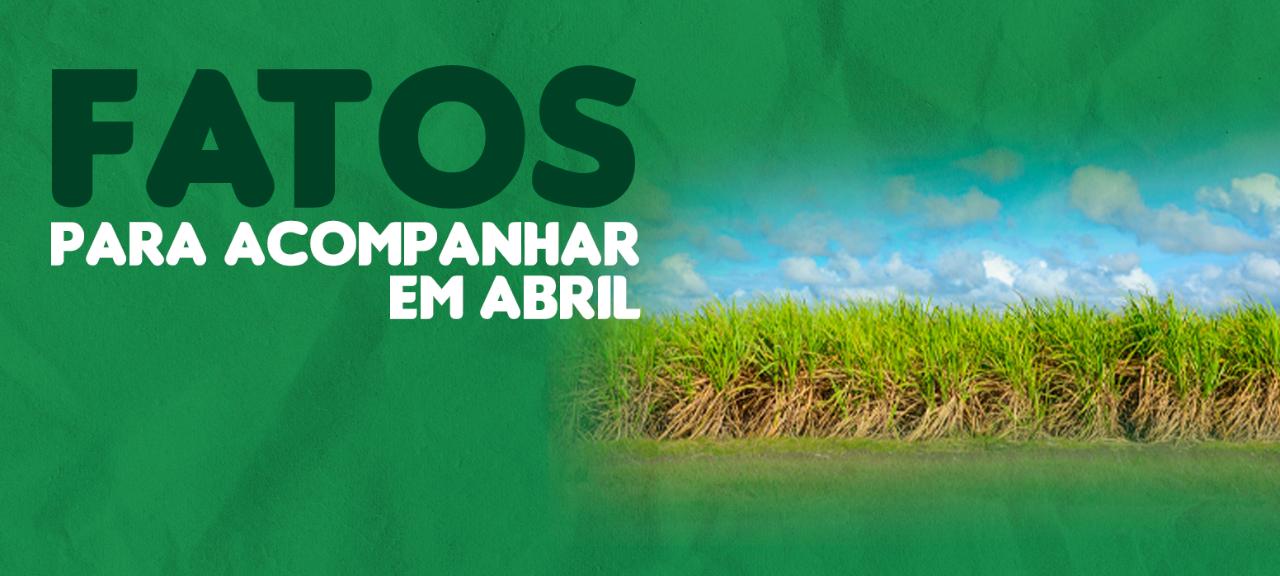 Fatos para acompanhar em abril
